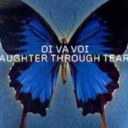 Le texte musical HORA de OI VA VOI est également présent dans l'album Laughter through tears (2003)