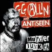 Le texte musical IMMORTAL PIECES OF ME de GG ALLIN est également présent dans l'album Murder junkies (1991)
