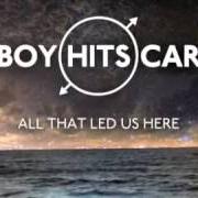 Le texte musical WHAT'S ON YOUR MIND (PURE ENERGY) de BOY HITS CAR est également présent dans l'album All that led us here (2014)