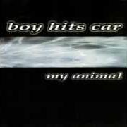 Le texte musical MAKE ME PURE de BOY HITS CAR est également présent dans l'album My animal (1998)