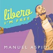 Le texte musical LIBERO (I'M FREE) de MANUEL ASPIDI est également présent dans l'album Libero (2019)