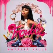 Le texte musical DADDY'S GIRL de NATALIA KILLS est également présent dans l'album Trouble (2013)