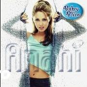 Le texte musical VOLVERÁS A MÍ de ANAHÍ est également présent dans l'album Baby blue (2000)