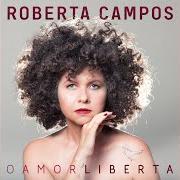 Le texte musical SE A SAUDADE APERTAR de ROBERTA CAMPOS est également présent dans l'album O amor liberta (2021)