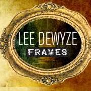 Le texte musical THE RIDE de LEE DEWYZE est également présent dans l'album Frames (2013)