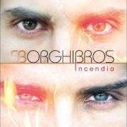 Le texte musical TI CANCELLERÒ de BORGHI BROS est également présent dans l'album Incendio (2011)