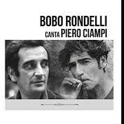 Le texte musical MA CHE BUFFA CHE SEI de BOBO RONDELLI est également présent dans l'album Bobo rondelli canta piero ciampi (2001)