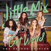 Le texte musical THE END de LITTLE MIX est également présent dans l'album Get weird (2015)