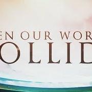 Le texte musical OUR WORLDS COLLIDE de DEAD BY APRIL est également présent dans l'album Worlds collide (2017)