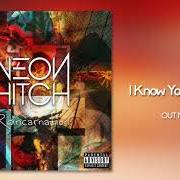 Le texte musical I KNOW YOU WANNIT de NEON HITCH est également présent dans l'album I know you wannit (2018)
