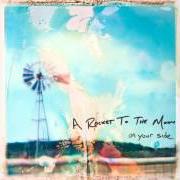 Le texte musical LIFE OF THE PARTY de A ROCKET TO THE MOON est également présent dans l'album On your side (2009)