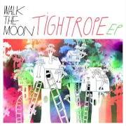 Le texte musical TIGHTROPE de WALK THE MOON est également présent dans l'album Tightrope - ep (2013)