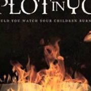 Le texte musical PREMEDITATED de THE PLOT IN YOU est également présent dans l'album Could you watch your children burn