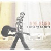 Le texte musical 40 DAYS AND 40 NIGHTS de ROB BAIRD est également présent dans l'album I swear it's the truth (2012)