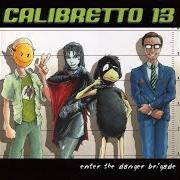 Le texte musical THE BALLROOM BLITZ de CALIBRETTO 13 est également présent dans l'album Enter the danger brigade (2000)
