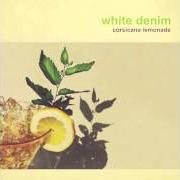 Le texte musical AT NIGHT IN DREAMS de WHITE DENIM est également présent dans l'album Corsicana lemonade (2013)