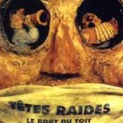 Le texte musical LE BOUT... de TÊTES RAIDES est également présent dans l'album Le bout du toit (1996)