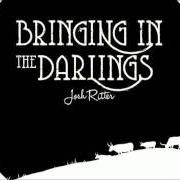 Le texte musical DARLIN' de JOSH RITTER est également présent dans l'album Bringing in the darlings (2012)