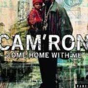 Le texte musical COME HOME WITH ME de CAM'RON est également présent dans l'album Come home with me (2002)