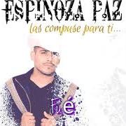 Le texte musical NO ME CHINGUES LA VIDA de ESPINOZA PAZ est également présent dans l'album Las compuse para ti (2019)