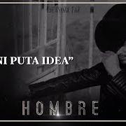 Le texte musical NI PUTA IDEA de ESPINOZA PAZ est également présent dans l'album Hombre (2019)