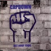 Le texte musical ACT YOUR RAGE de CAPDOWN est également présent dans l'album Act your rage (2003)