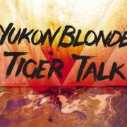 Le texte musical SIX DEAD TIGERS de YUKON BLONDE est également présent dans l'album Tiger talk (2012)