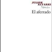 Le texte musical MIS TRAVESURAS de JULION ALVAREZ est également présent dans l'album El aferrado (2015)