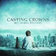 Le texte musical IF WE'VE EVER NEEDED YOU de CASTING CROWNS est également présent dans l'album Until the whole world hears (2009)