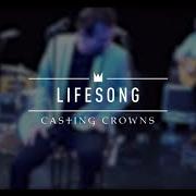 Le texte musical LIFESONG de CASTING CROWNS est également présent dans l'album Lifesong live (2006)