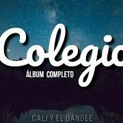 Le texte musical COLEGIO de CALI Y EL DANDEE est également présent dans l'album Colegio (2020)