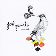 Le texte musical 107 de JOSH GARRELS est également présent dans l'album Lost animals (2009)