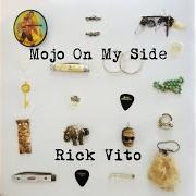 Le texte musical WHO WERE YOU THINKING OF? de RICK VITO est également présent dans l'album Mojo on my side (2014)
