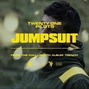 Le texte musical JUMPSUIT de TWENTY ONE PILOTS est également présent dans l'album Trench (2018)