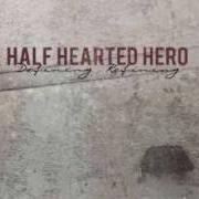 Le texte musical IN MY HEAD AND OUT OF MY HANDS de HALF HEARTED HERO est également présent dans l'album Defining. refining. (2009)