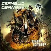 Le texte musical POWER AND FORCE de CEPHALIC CARNAGE est également présent dans l'album Misled by certainty (2010)