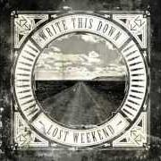 Le texte musical LOST WEEKEND de WRITE THIS DOWN est également présent dans l'album Lost weekend (2012)