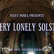 Le texte musical IN THE MORNING (SOLSTICE VERSION) de FLEET FOXES est également présent dans l'album A very lonely solstice (2021)