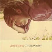 Le texte musical LE SENS DES AFFAIRES de JÉRÉMIE KISLING est également présent dans l'album Monsieur obsolète (2003)