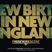 Le texte musical NEW BIRTH IN NEW ENGLAND de PHOSPHORESCENT est également présent dans l'album C'est la vie (2018)