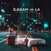 Le texte musical SLEEPING WITH STRANGERS de JAKE MILLER est également présent dans l'album 2:00am in la (2017)