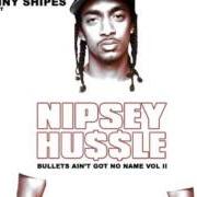 Le texte musical ROLL THE WINDOWS UP de NIPSEY HUSSLE est également présent dans l'album Bullets ain't got no name vol ii (2009)