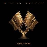 Le texte musical PERFECT TIMING de NIPSEY HUSSLE est également présent dans l'album Perfect timing (2019)