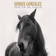 Le texte musical LOS AMIGOS SE VAN de QUIQUE GONZÁLEZ est également présent dans l'album Sur en el valle (2021)