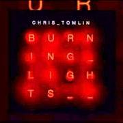 Le texte musical BURNING LIGHTS de CHRIS TOMLIN est également présent dans l'album Burning lights (2013)
