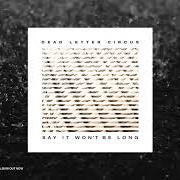 Le texte musical ARE WE CLOSER de DEAD LETTER CIRCUS est également présent dans l'album Dead letter circus (2007)
