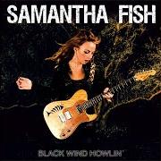 Le texte musical BLACK WIND HOWLIN' de SAMANTHA FISH est également présent dans l'album Black wind howlin' (2013)