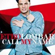 Le texte musical CALL MY NAME de PIETRO LOMBARDI est également présent dans l'album Jackpot (2011)