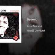Le texte musical SÓLO SÉ QUE VIVIMOS UN PRESENTE de INMA SERRANO est également présent dans l'album Rosas de papel (1999)