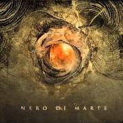 Le texte musical NERO DI MARTE de NERO DI MARTE est également présent dans l'album Nero di marte (2013)